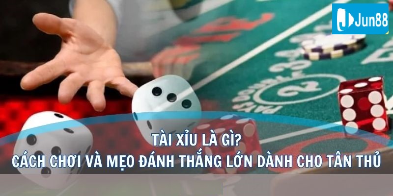 Hướng dẫn thao tác chơi tài xỉu Jun88