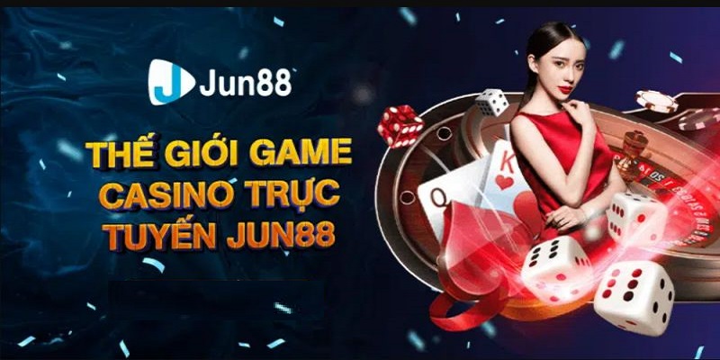 Bật mí các bước chơi Casino online Jun88 cơ bản