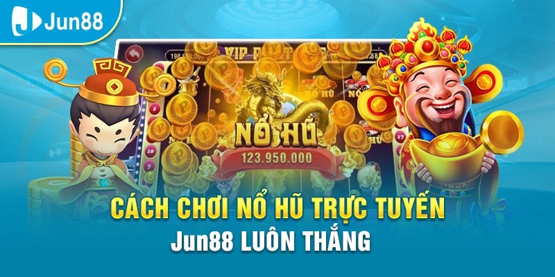 Tổng hợp những ưu đãi dành riêng cho Nổ hũ Jun88