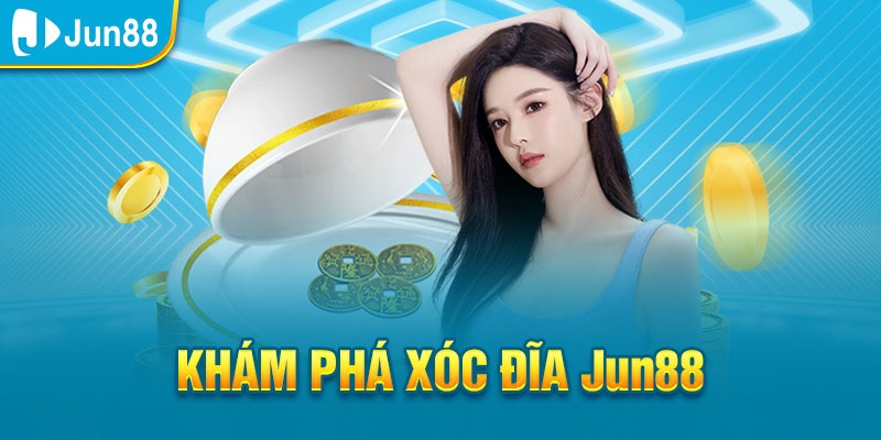 Xóc đĩa là tựa game siêu hot tại nhà cái Jun88